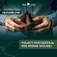 Polacy oszczędzają. PKB rośnie wolniej