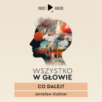 Wszystko w głowie. Co dalej?